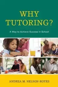 Why Tutoring? - Andrea M. Nelson-Royes