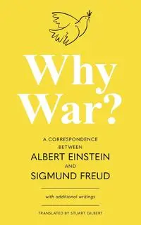 Why War? A Correspondence Between Albert Einstein and Sigmund Freud (Warbler Classics Annotated Edition) - Albert Einstein