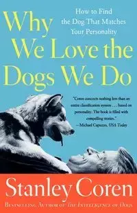 Why We Love the Dogs We Do - Stanley Coren