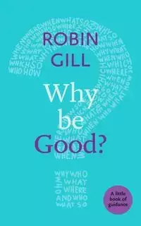 Why be Good? - Robin Gill