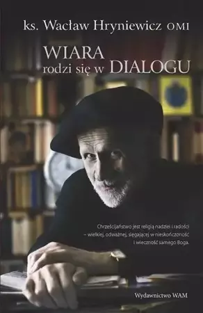 Wiara rodzi się w dialogu - ks. Wacław Hryniewicz OMI