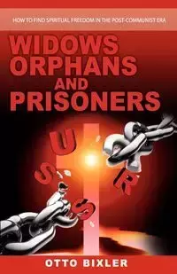 Widows Orphans and Prisoners - Otto Bixler