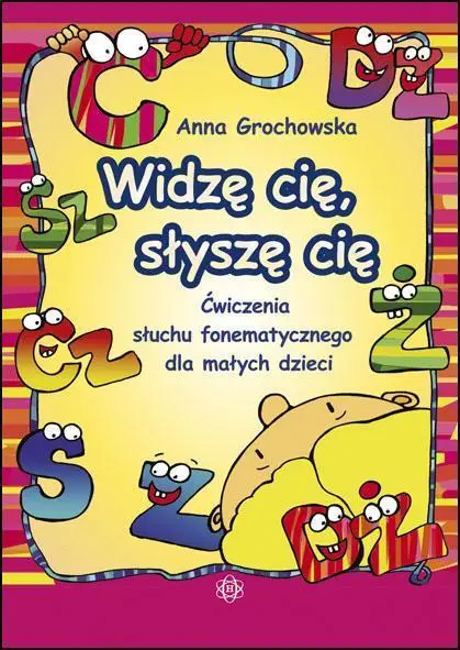 Widzę cię, słyszę cię 1 Ćwiczenia słuchu fonemat. - Anna Grochowska