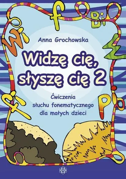 Widzę cię, słyszę cię 2 Ćwiczenia słuchu fonemat. - Anna Grochowska