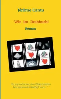 Wie im Drehbuch! - Cantu Jérôme