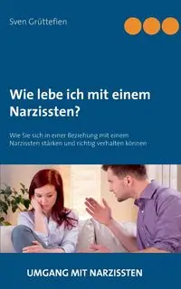 Wie lebe ich mit einem Narzissten? - Grüttefien Sven