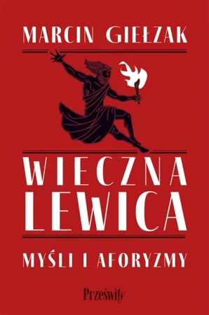 Wieczna Lewica. Wydawnictwo Prześwity - Marcin Giełzak