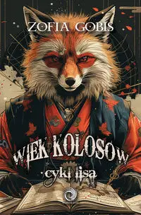 Wiek Kolosów Cykl Lisa - Zofia Gobis