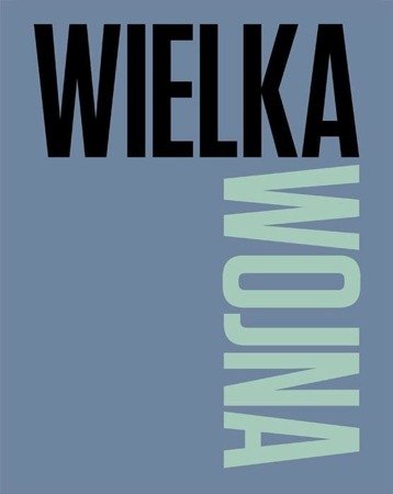 Wielka Wojna - praca zbiorowa