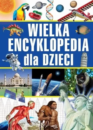 Wielka encyklopedia dla dzieci - praca zbiorowa