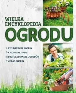 Wielka encyklopedia ogrodu - praca zbiorowa
