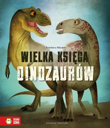 Wielka księga dinozaurów - Federica Magrin, Anna Lang, Ewa Kleszcz