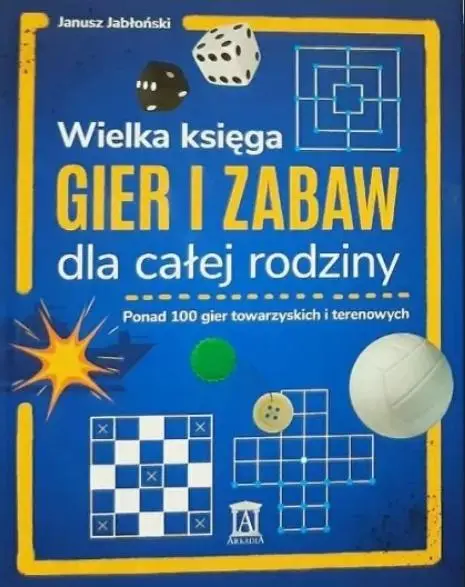 Wielka księga gier i zabaw dla całej rodziny - Janusz Jabłkowski