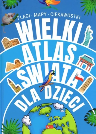 Wielki atlas świata dla dzieci - Opracowanie zbiorowe