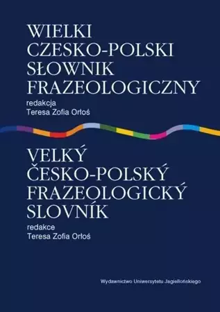 Wielki czesko polski słownik frazeologiczny - red. Teresa Z. Orłoś