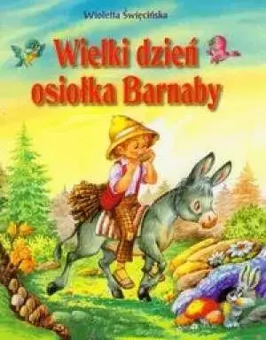 Wielki dzień osiołka Barnaby  SIEDMIORÓG - Wioletta Święcińska