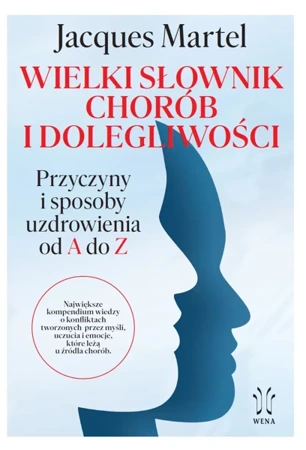 Wielki słownik chorób i dolegliwości. Przyczyny i sposoby uzdrowienia od A do Z. Oprawa twarda - Jacques Martel