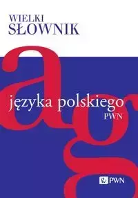 Wielki słownik języka polskiego. A-G - Opracowanie zbiorowe