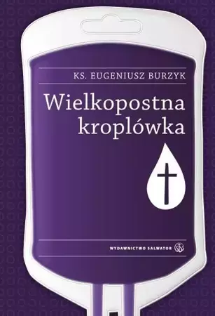 Wielkopostna kroplówka SALWATOR - ks. Eugeniusz Burzyk