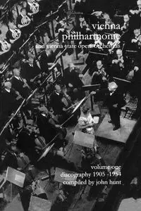 Wiener Philharmoniker 1 - Vienna Philharmonic and Vienna State Opera Orchestras. Discography Part 1 1905-1954.  [2000]. - John Hunt