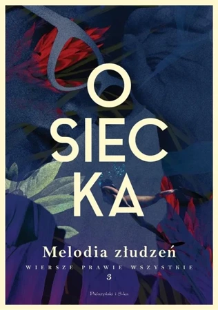 Wiersze prawie wszystkie T.3 Melodia złudzeń - Agnieszka Osiecka