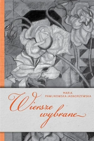 Wiersze wybrane. Maria Pawlikowska-Jasnorzewska - Maria Pawlikowska-Jasnorzewska