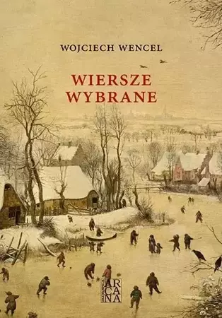 Wiersze wybrane - Wojciech Wencel - Wojciech Wencel