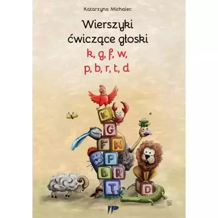 Wierszyki ćwiczące głoski k,g, f, w, p, b, r, t,d - Katarzyna Michalec