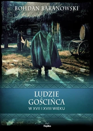 Wierzenia i zwyczaje. Ludzie gościńca w XVII... - Bohdan Baranowski