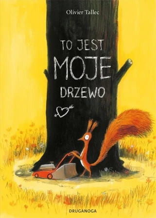 Wiewiórka. To jest MOJE drzewo - Olivier Tallec