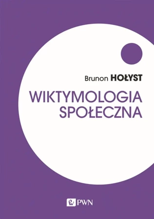 Wiktymologia społeczna wyd. 2020 - Brunon Hołyst