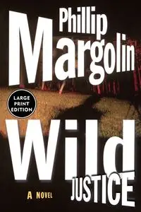 Wild Justice - Phillip Margolin