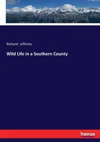 Wild Life in a Southern County - Richard Jefferies