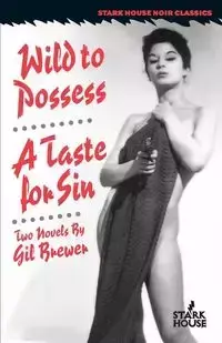 Wild to Possess / A Taste for Sin - Gil Brewer