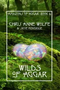 Wilds of Aggar - Chris Anne Wolfe