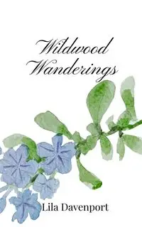 Wildwood Wanderings - Lila Davenport