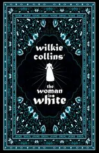 Wilkie Collins' The Woman in White - Collins Wilkie