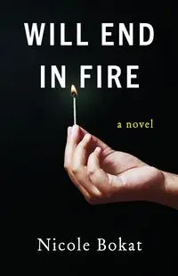 Will End in Fire - Nicole Bokat