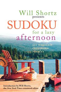 Will Shortz Presents Sudoku for a Lazy Afternoon - Will Shortz