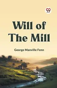 Will of the Mill - George Manville Fenn