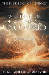 Will the Book of Revelation Be Uncovered - Clair L. Hassell Hassell & Jonathan C.