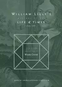 William Lilly's History of his Life and Times - Lilly William