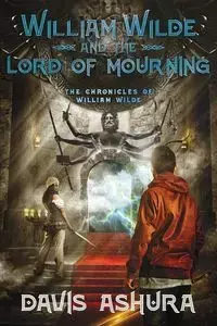 William Wilde and the Lord of Mourning - Davis Ashura