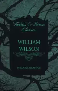 William Wilson (Fantasy and Horror Classics) - Edgar Allan Poe