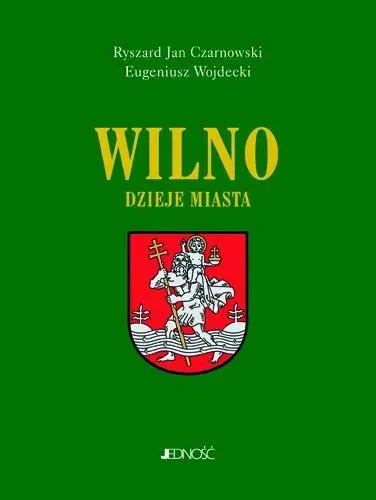 Wilno. Dzieje i obraz miasta - Ryszard Jan Czarnowski, Eugeniusz Wojdecki