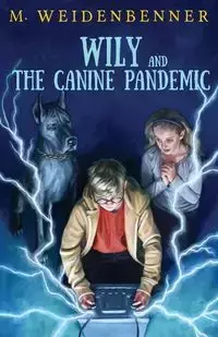 Wily and the Canine Pandemic - Michelle Weidenbenner