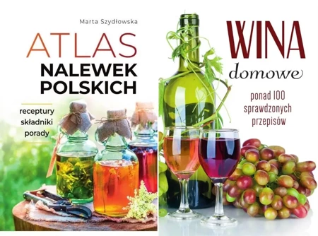 Wina domowe + Atlas nalewek polskich PAKIET 2 - Marta Szydłowska