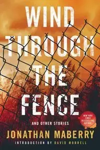 Wind Through the Fence - Jonathan Maberry