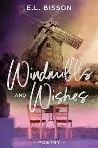 Windmills and Wishes - Bisson E.L.