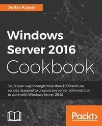 Windows Server 2016 Cookbook - Jordan Krause